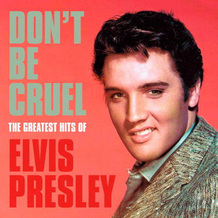 Don't Be Cruel: The Greatest Hits of Elvis Presley 專輯封面