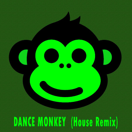 Dance Monkey (House Remix)
