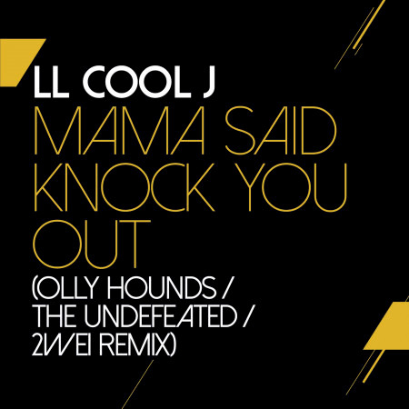Mama Said Knock You Out (Olly Hounds / The Undefeated / 2WEI Remix)
