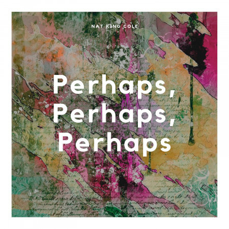 Perhaps, Perhaps, Perhaps