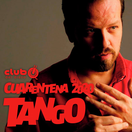 Club del Disco - Cuarentena 2020 - Tango