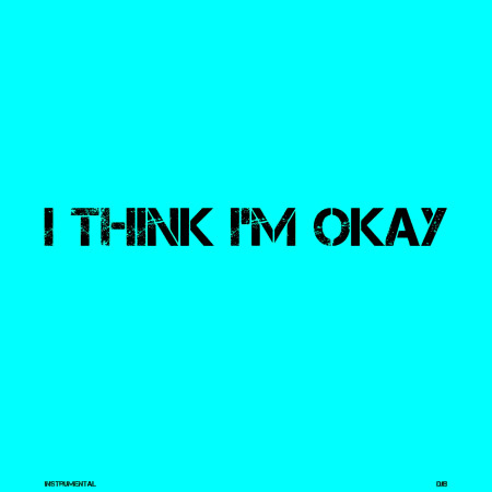 I Think I'm OKAY (Instrumental)