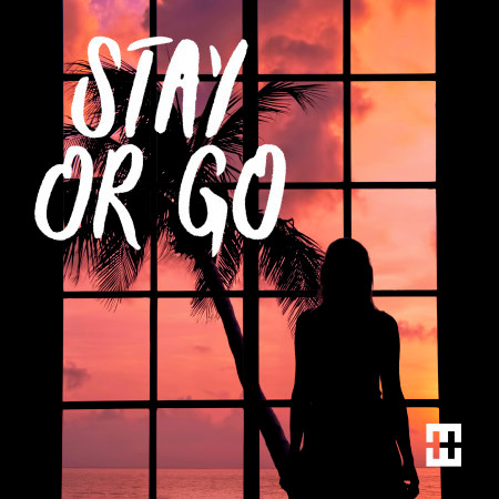 Stay Or Go (Chill Mix)