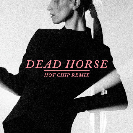 Dead Horse (Hot Chip Remix)