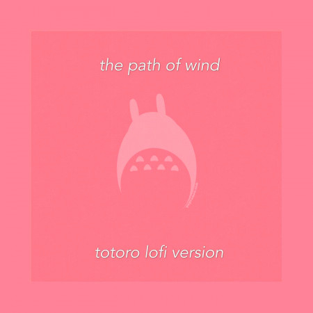 The Path of Wind (Totoro Lofi Version)
