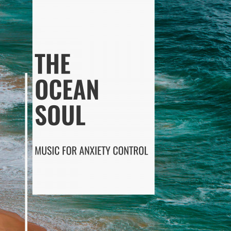 The Ocean Soul - Music for Anxiety Control