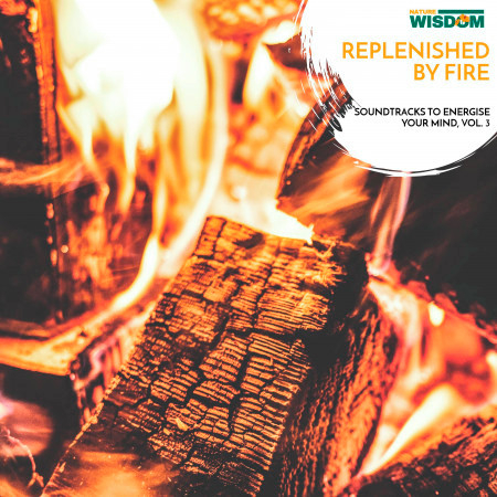 Replenished By Fire - Soundtracks to Energise Your Mind, Vol. 3