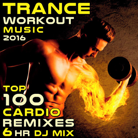 Trance Workout Music 2016 Top 100 Cardio Remixes - 6hr DJ Mix