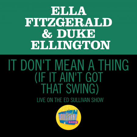 It Don't Mean A Thing (If It Ain't Got That Swing) (Live On The Ed Sullivan Show, March 7, 1965)