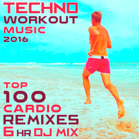 Techno Workout Music 2016 - Top 100 Cardio Remixes 6hr DJ Mix