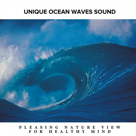 Unique Ocean Waves Sound - Pleasing Nature View for Healthy Mind