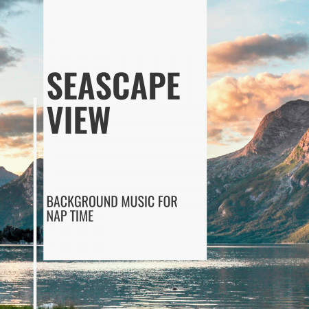 Seascape View - Background Music for Nap Time