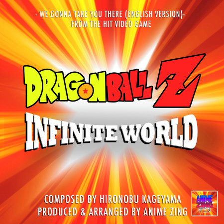 We Gonna Take You There (From "Dragon Ball Z Infinite World") (English Version)