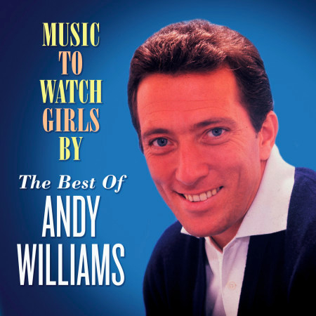 Music to Watch Girls By: The Best of Andy Williams