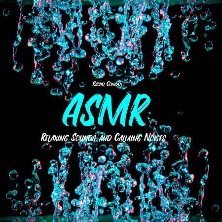 ASMR: Relaxing Sounds and Calming Noises