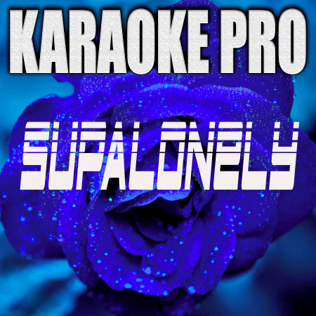 Supalonely (Originally Performed by Benee and Gus Daperton) (Karaoke Version)