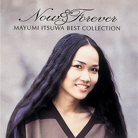 Now u0026 Forever - Mayumi Itsuwa Best Collection專輯- 五輪真弓Mayumi Itsuwa - LINE  MUSIC