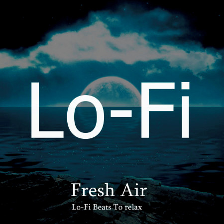 Fresh Air: Lo-Fi Beats To relax