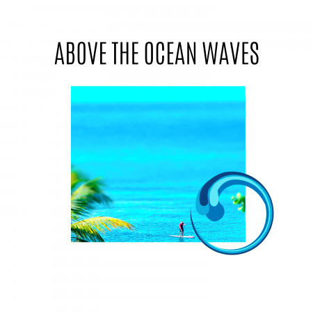 Above the Ocean Waves