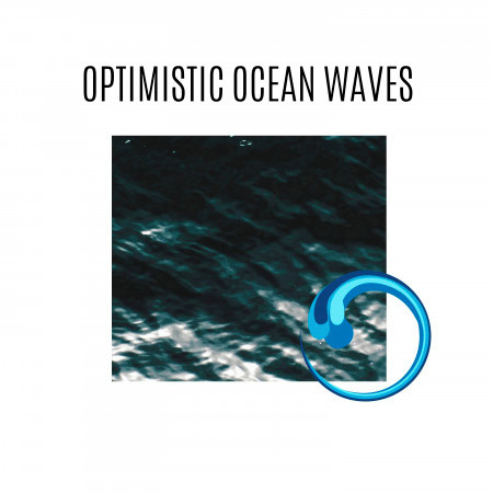Optimistic Ocean Waves