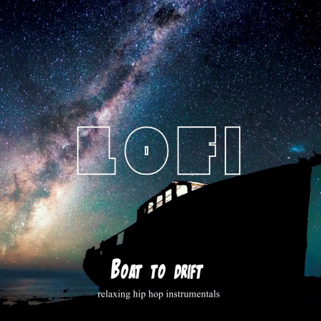 Boat to Drift- relaxing hip hop instrumentals, LOFI Beats