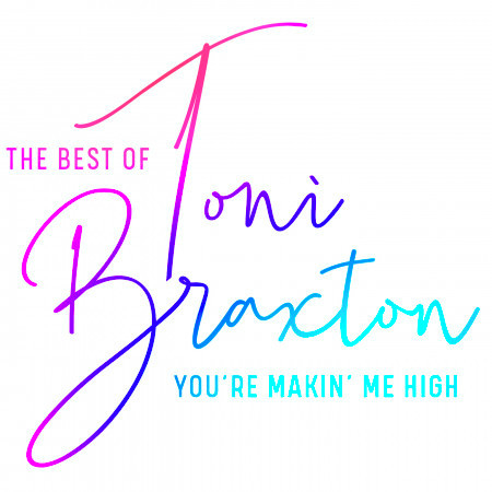 You're Makin' Me High: The Best of Toni Braxton