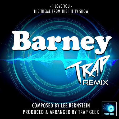 I Love You (From "Barney") (Trap Remix)