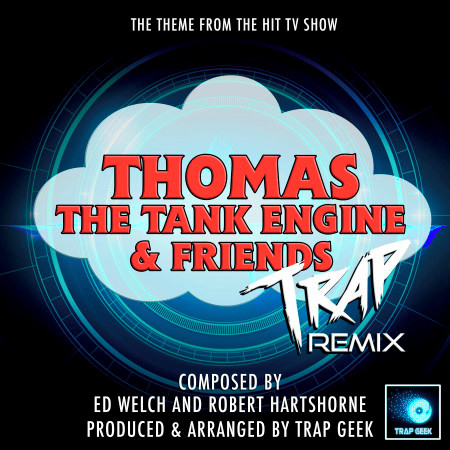 Thomas The Tank Engine And Friends (From "Thomas The Tank Engine And Friends") (Trap Remix)