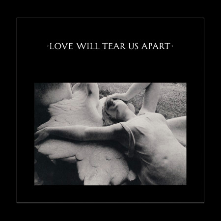 Love Will Tear Us Apart (2020 Digital Remaster)