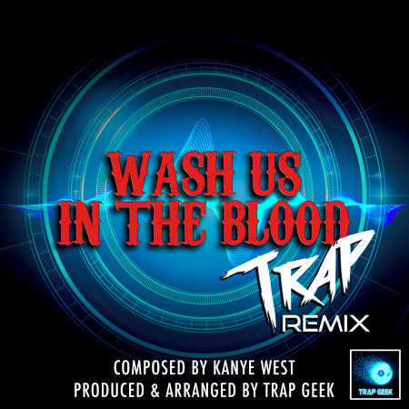 Wash Us In The Blood (Trap Remix)