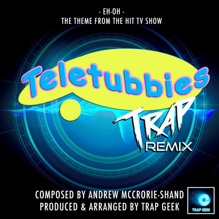 Eh Oh (From "Teletubbies") (Trap Remix)