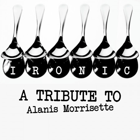 Ironic: A Tribute to Alanis Morissette