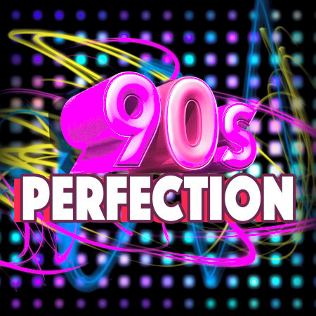 90s Perfection