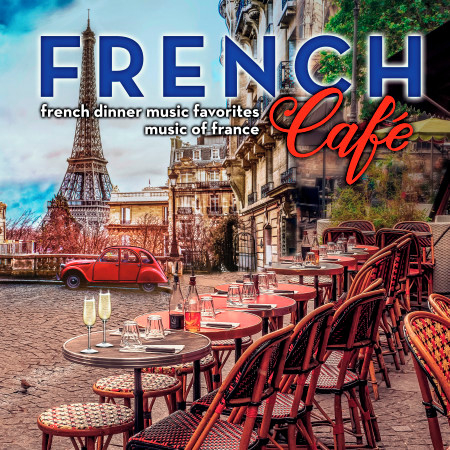 French Café: French Dinner Music Favorites - Music of France