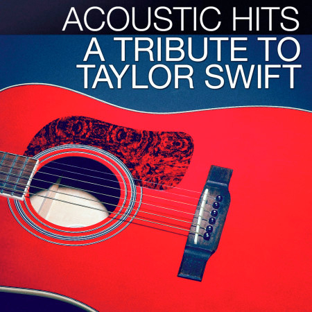 Acoustic Hits: A Tribute to Taylor Swift