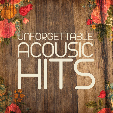 Unforgettable Acoustic Hits