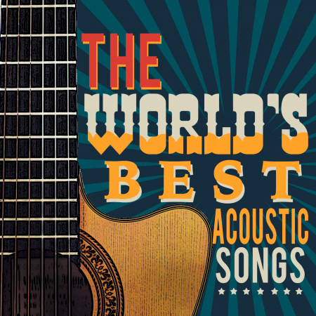 The World's Best Acoustic Songs