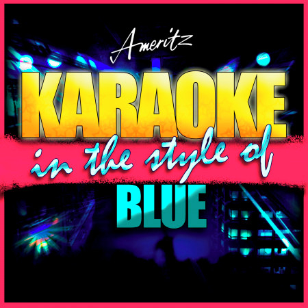 Bubblin' (In the Style of Blue) [Karaoke Version]