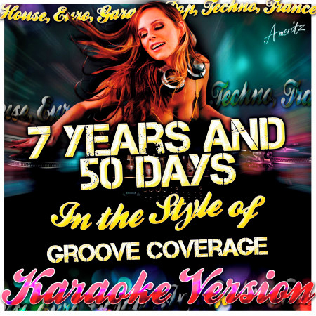 7 Years and 50 Days (In the Style of Groove Coverage) [Karaoke Version]