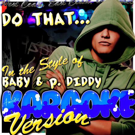 Do That... (In the Style of Baby & P. Diddy) [Karaoke Version]