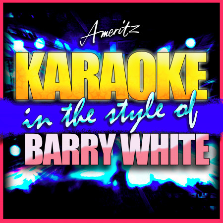 Can't Get Enough of Your Love Babe (In the Style of Barry White) [Karaoke Version]