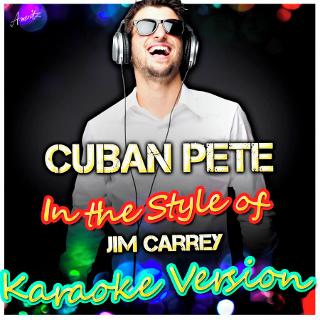 Cuban Pete (In the Style of Jim Carrey) [Karaoke Version]