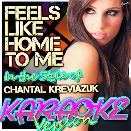 Feels Like Home to Me (In the Style of Chantal Kreviazuk) [Karaoke Version]