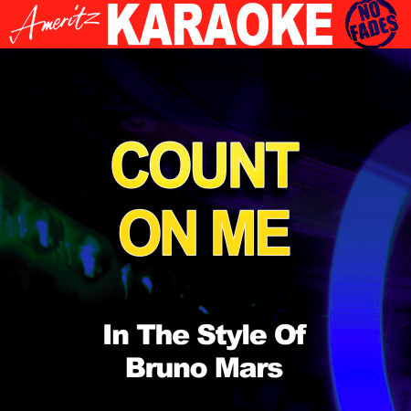 Count On Me (In the Style of Bruno Mars) [Karaoke Version]