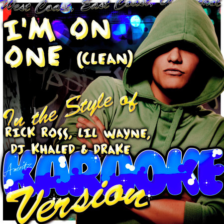 I'm On One (Clean) [In the Style of Rick Ross, Lil Wayne, DJ Khaled & Drake] [Karaoke Version]