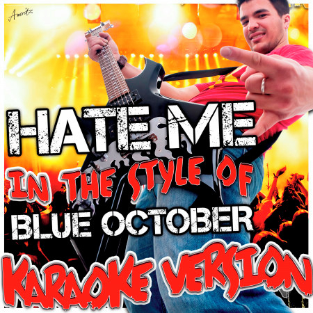 Hate Me (In the Style of Blue October) [Karaoke Version]