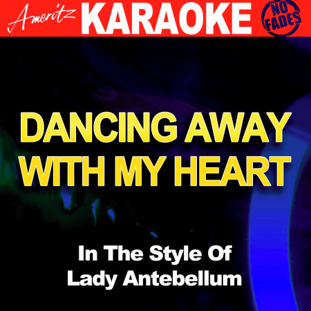 Dancing Away With My Heart (In the Style of Lady Antebellum) [Karaoke Version]