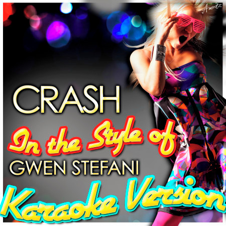 Crash (In the Style of Gwen Stefani) [Karaoke Version]