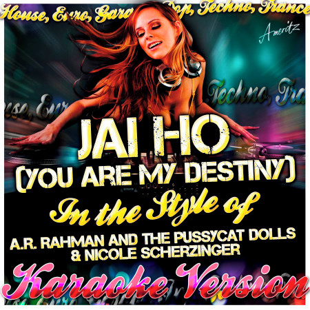 Jai Ho (You Are My Destiny) [In the Style of A.R. Rahman and the Pussycat Dolls & Nicole Scherzinger] [Karaoke Version]