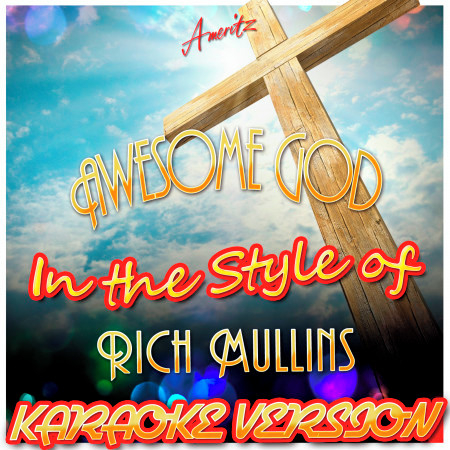 Awesome God (In the Style of Rich Mullins) [Karaoke Version]
